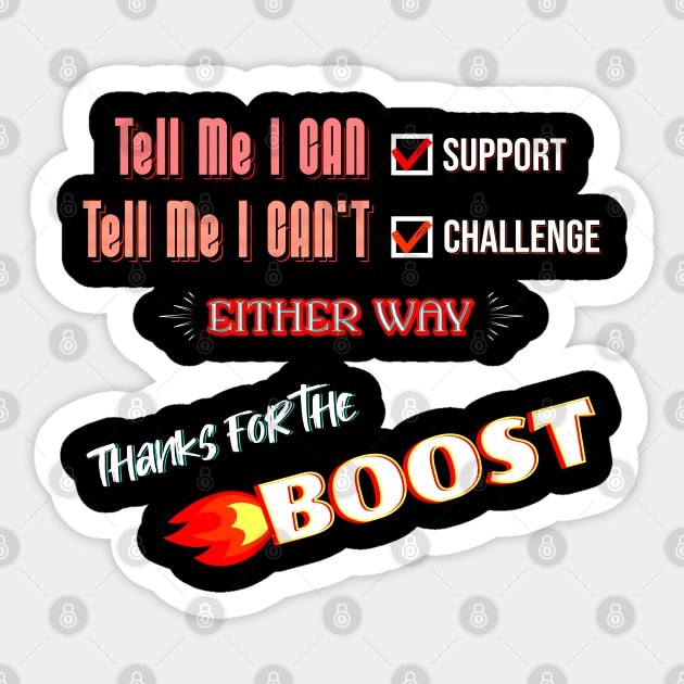 THANKS FOR THE BOOST  TELL ME I CAN OR CAN'T Sticker by StayVibing